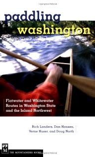 Mountaineers-Books Paddling Washington: 100 Flatwater and Whitewater Routes in Washington State and the Inland Northwest