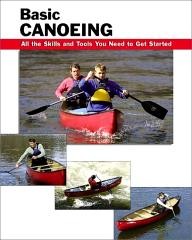 Stackpole-Books Basic Canoeing: All the Skills You Need to Get Started (Basic How-to Guides)