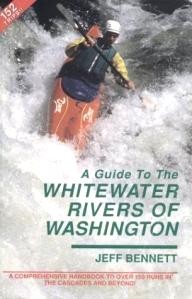 Swiftwater-Pub-Co A Guide to the Whitewater Rivers of Washington: A Comprehensive Handbook to over 150 Runs in the Cascades and Beyond