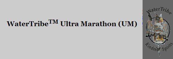 WaterTribeTM Ultra Marathon (UM)