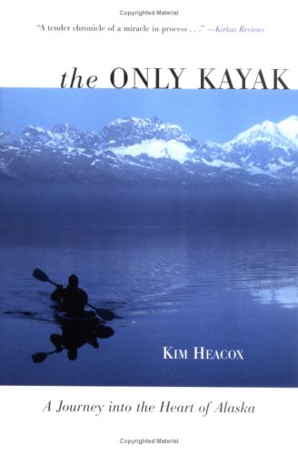 The Only Kayak: A Journey into the Heart of Alaska - 419hMNGy2uL