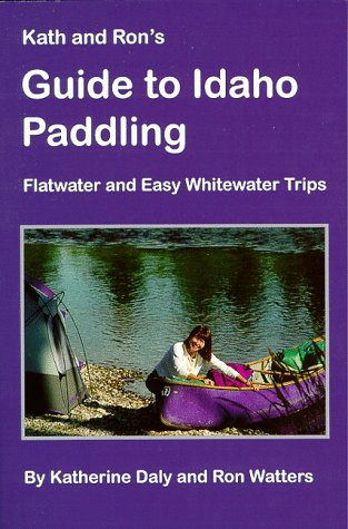 Kath & Ron's Guide to Idaho Paddling: Flatwater & Easy Whitewater Trips - 51HVJRD5TDL