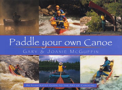 Paddle Your Own Canoe: An Illustrated Guide to the Art of Canoeing - 5183M2RFY3L